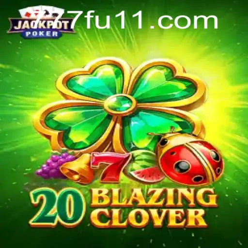 Descubra o Empolgante Mundo de 20BlazingClover no 777FULL.COM